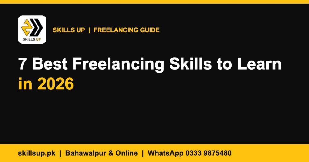 7 Best Freelancing Skills to Learn in 2026 (For Beginners in Pakistan)